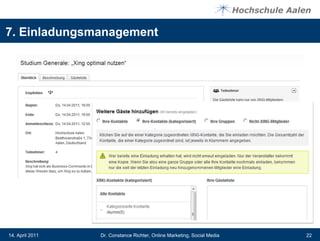 7. Einladungsmanagement




14. April 2011   Dr. Constance Richter, Online Marketing, Social Media   22
 