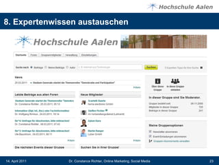 8. Expertenwissen austauschen




14. April 2011   Dr. Constance Richter, Online Marketing, Social Media   23
 