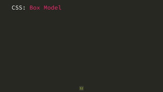 CSS: Box Model 
52 
 