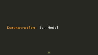 Demonstration: Box Model 
54 
 