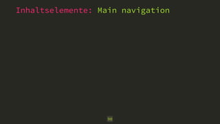 Inhaltselemente: Main navigation 
90 
 