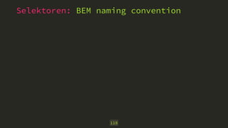 Selektoren: BEM naming convention 
118 
 