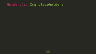 Holder.js: Img placeholders 
119 
 