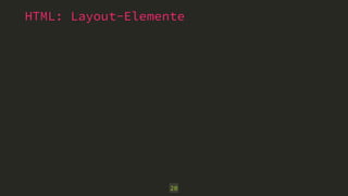HTML: Layout-Elemente 
20 
 