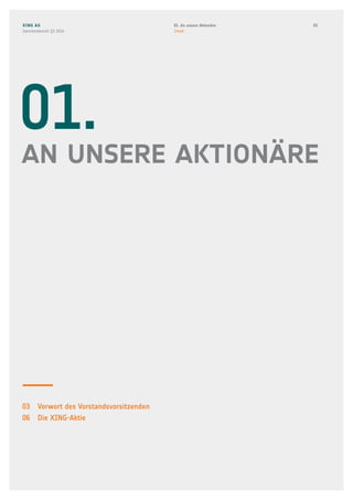 03  Vorwort des Vorstandsvorsitzenden
06  Die XING-Aktie
an unsere aktionäre
01.
XING AG
Zwischenbericht Q3 2014
0201. An unsere Aktionäre
Inhalt
 
