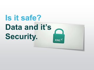 Is it safe?
Data and it’s
Security.
 