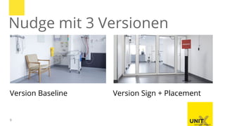 9
Version Baseline Version Sign + Placement
Nudge mit 3 Versionen
 