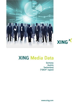 XING Media Data
               Germany
                 Austria
             Switzerland
         (“DACH” region)




          www.xing.com
 
