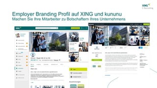 Employer Branding Profil auf XING und kununu
Machen Sie Ihre Mitarbeiter zu Botschaftern Ihres Unternehmens
 