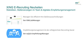 XING E-Recruiting Neuheiten
Statistiken, Stellenanzeigen im Team & digitales Empfehlungsmanagement
 
