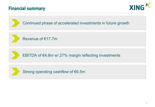 Financial summary


      Continued phase of accelerated investments in future growth


      Revenue of €17.7m



      EBITDA of €4.8m w/ 27% margin reflecting investments



      Strong operating cashflow of €6.5m




                                                                    9
 