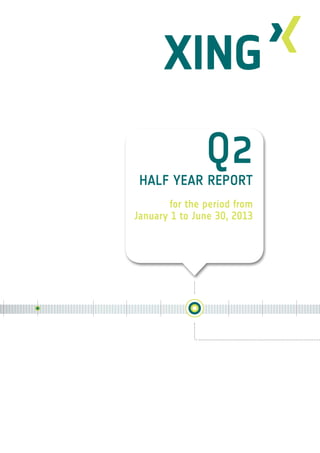 1
Q2
Half Year Report
for the period from
January 1 to June 30, 2013
 