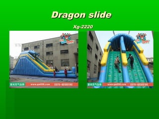 Dragon slideDragon slide
XXg-2220g-2220
 