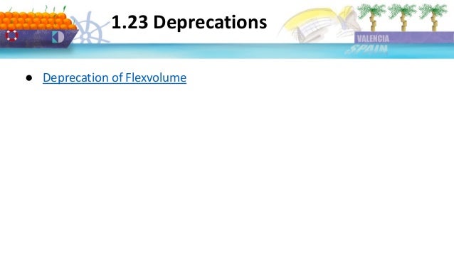 1.23 Deprecations
● Deprecation of Flexvolume
 