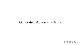 GenerativeAdversarial Nets
2.20, 2018 Tue
 