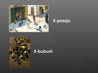Il-passju
Il-bubuni
 