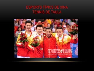 ESPORTS TÍPICS DE XINA
TENNIS DE TAULA
 
