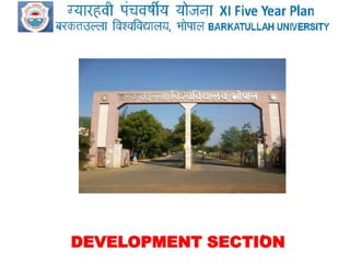 XI Five Year Plan Barkatullah University Bhopal M.P. DEVELOPMENT SECTION 1 
