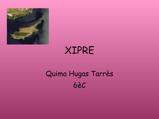 Quima Hugas   Tarrès 6èC XIPRE 