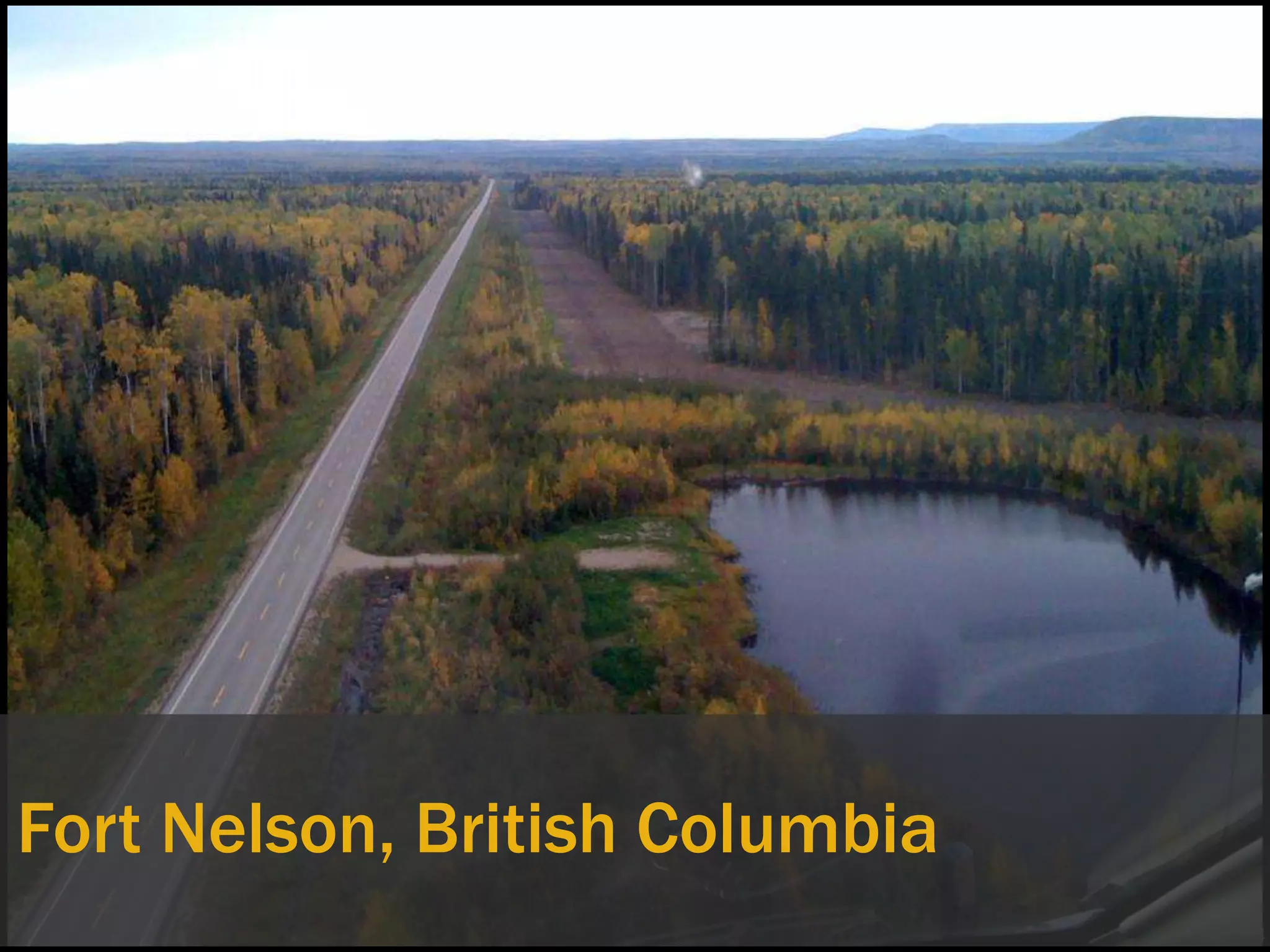 Fort Nelson, British Columbia
                                14
 