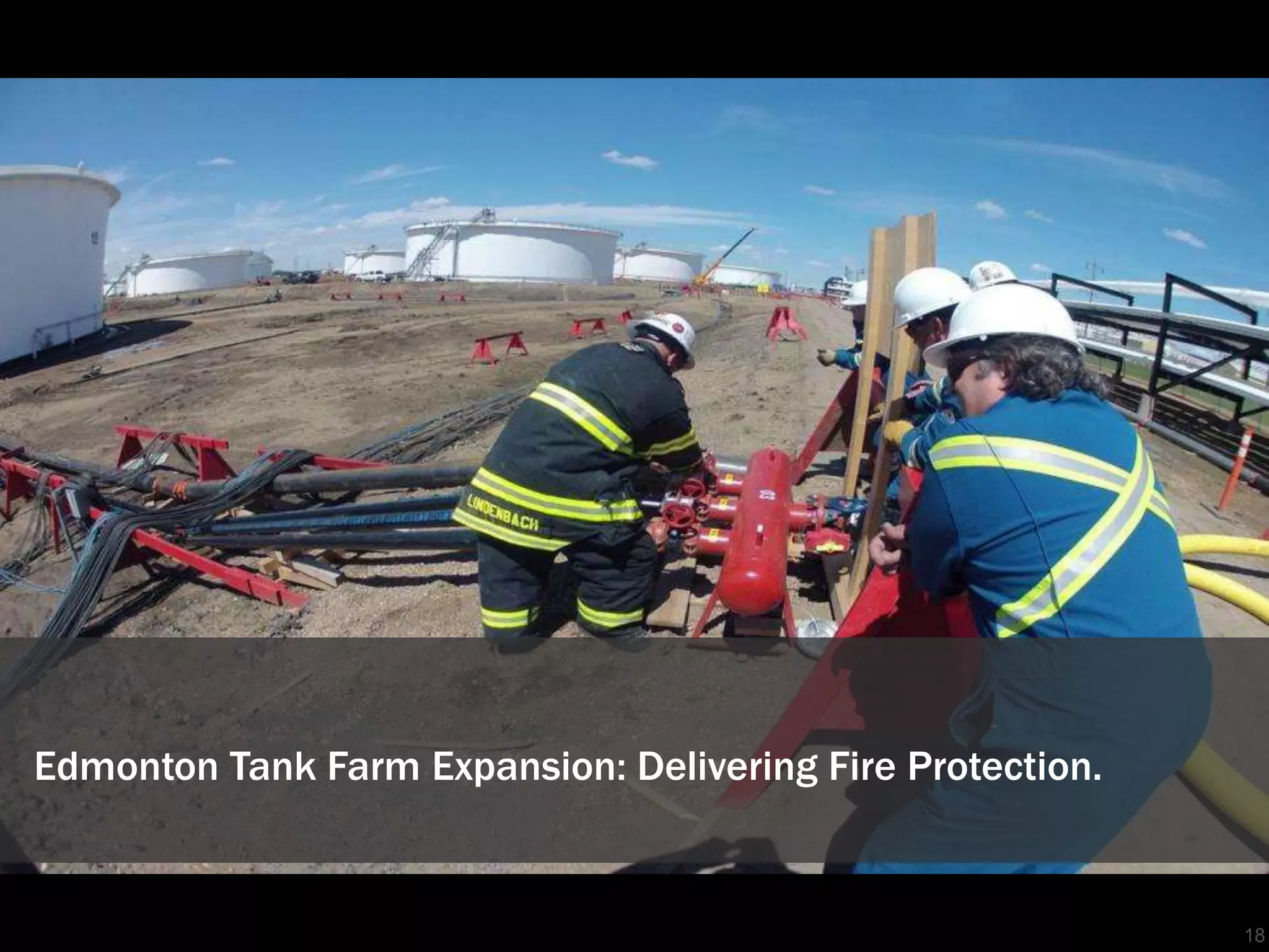 Edmonton Tank Farm Expansion: Delivering Fire Protection.


                                                            18
 