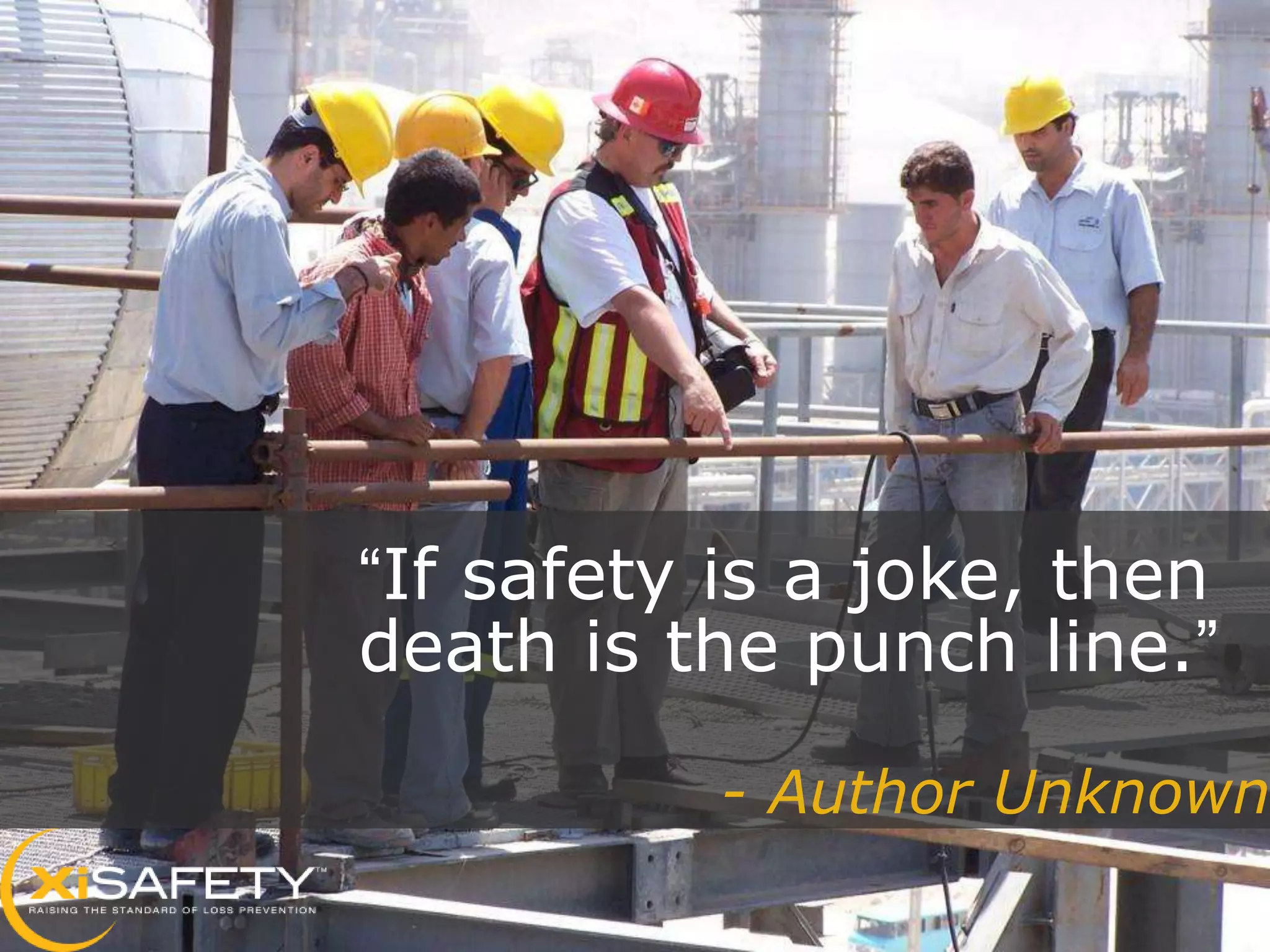 “If safety is a joke, then
death is the punch line.”

          - Author Unknown

                             40
 
