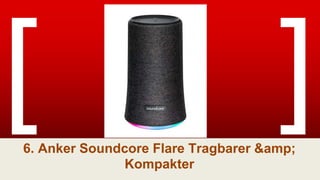 6. Anker Soundcore Flare Tragbarer &amp;
Kompakter
 