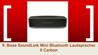 9. Bose SoundLink Mini Bluetooth Lautsprecher
II Carbon
 