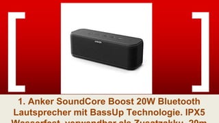 1. Anker SoundCore Boost 20W Bluetooth
Lautsprecher mit BassUp Technologie. IPX5
 