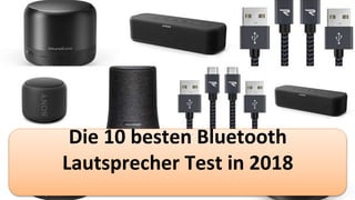 Die 10 besten Bluetooth
Lautsprecher Test in 2018
 