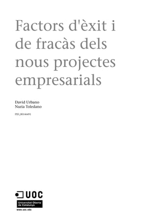 Factors d'èxit i
de fracàs dels
nous projectes
empresarials
David Urbano
Nuria Toledano
PID_00146491
 