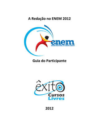 A Redação no ENEM 2012




  Guia do Participante




         2012
 