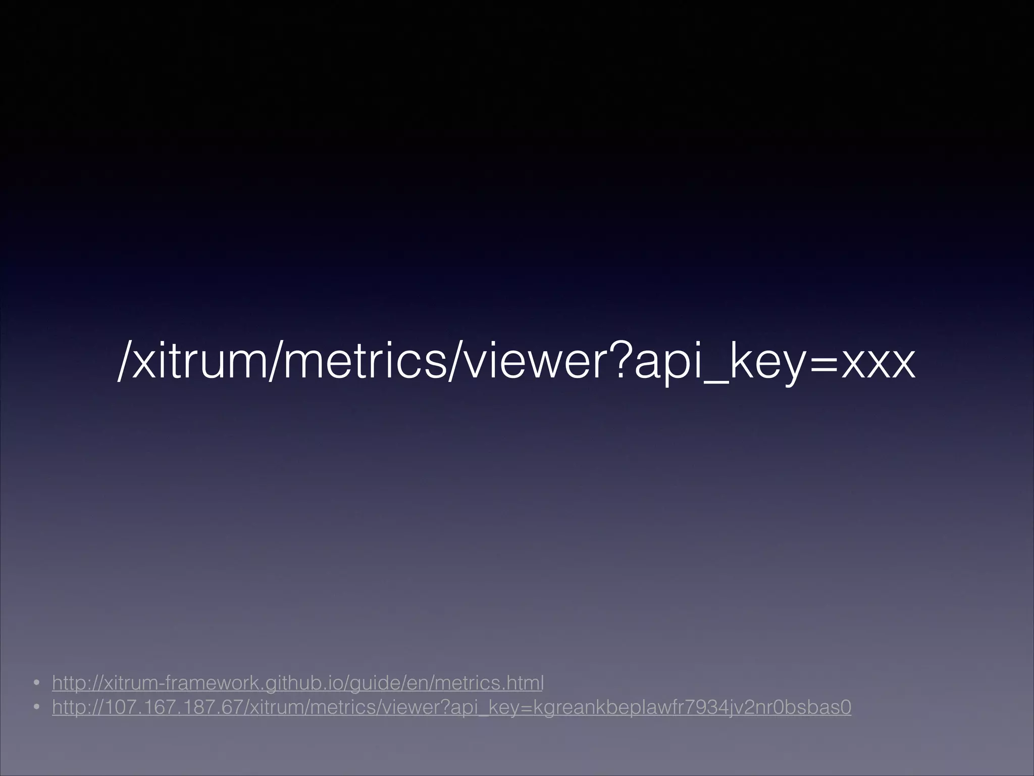 /xitrum/metrics/viewer?api_key=xxx
• http://xitrum-framework.github.io/guide/en/metrics.html
• http://107.167.187.67/xitrum/metrics/viewer?api_key=kgreankbeplawfr7934jv2nr0bsbas0
 