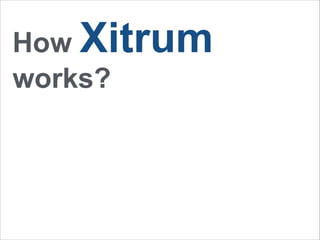 How Xitrum 
works? 
 