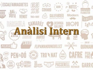 Anàlisi Intern
 