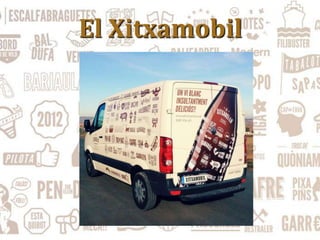 El Xitxamobil
 