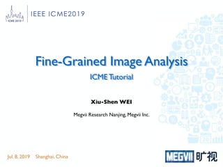 Fine-Grained Image Analysis
ICME Tutorial
Jul. 8, 2019 Shanghai, China
Xiu-Shen WEI
Megvii Research Nanjing, Megvii Inc.
IEEE ICME2019
T-06: Computer Vision for Transportation............................................................
T-07: Causally Regularized Machine Learning ....................................................
T-08: Architecture Design for Deep Neural Networks .........................................
T-09: Intelligent Multimedia Recommendation ...................................................
Oral Sessions...............................................................................................................
Best Paper Session ................................................................................................
O-01: Content Recommendation and Cross-modal Hashing................................
O-02: Development of Multimedia Standards and Related Research...................
O-03: Classification and Low Shot Learning........................................................
O-04: 3D Media Computing .................................................................................
O-05: Special Session "Pedestrian Detection, Tracking and Re-identification in
 