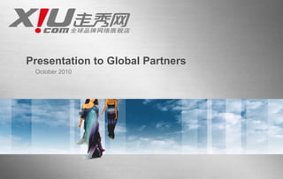 Presentation to Global Partners October 2010 