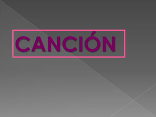 CANCIÓN
 