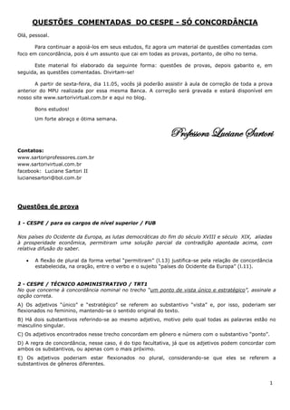 1
QUESTÕES COMENTADAS DO CESPE - SÓ CONCORDÂNCIA
Olá, pessoal.
Para continuar a apoiá-los em seus estudos, fiz agora um ma...
