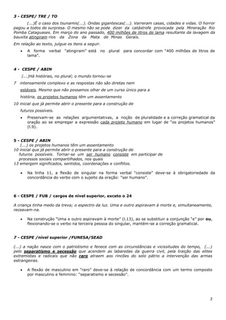 2
3 - CESPE/ TRE / TO
(...)É o caso dos tsunamis(...). Ondas gigantescas(...). Varreram casas, cidades e vidas. O horror
p...