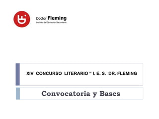 Convocatoria y Bases XIV  CONCURSO  LITERARIO “ I. E. S.  DR. FLEMING  