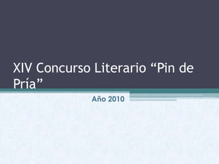 XIV Concurso Literario “Pin de Pría” Año 2010 