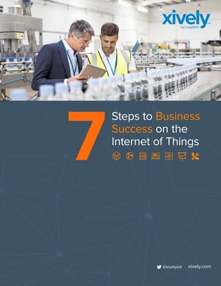Steps to Business 
Success on the 
7Internet of Things 
xively.com 
 