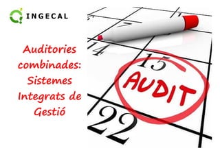Auditories 
combinades: 
SSiisstteemmeess 
Integrats de 
Gestió 
 