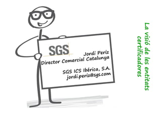La visió de les entitats 
certificadores 
 