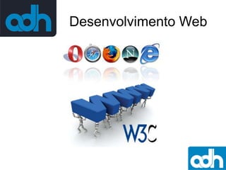 Desenvolvimento Web

 