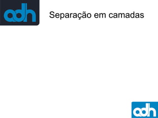 Separação em camadas

 