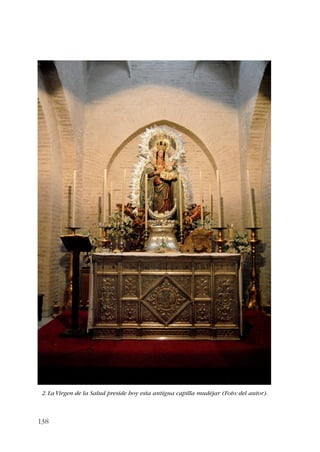 2. La Virgen de la Salud preside hoy esta antigua capilla mudéjar (Foto: del autor). 
138 
 