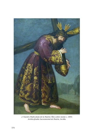 194 
2. Nuestro Padre Jesús de la Pasión. Óleo sobre metal, c. 1850. 
Archicofradía Sacramental de Pasión, Sevilla. 
 